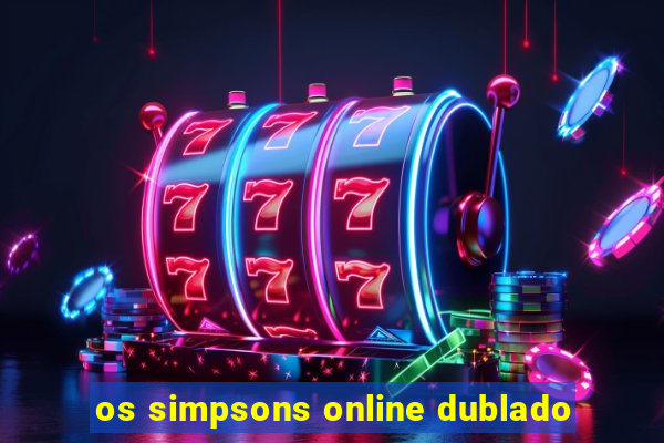 os simpsons online dublado